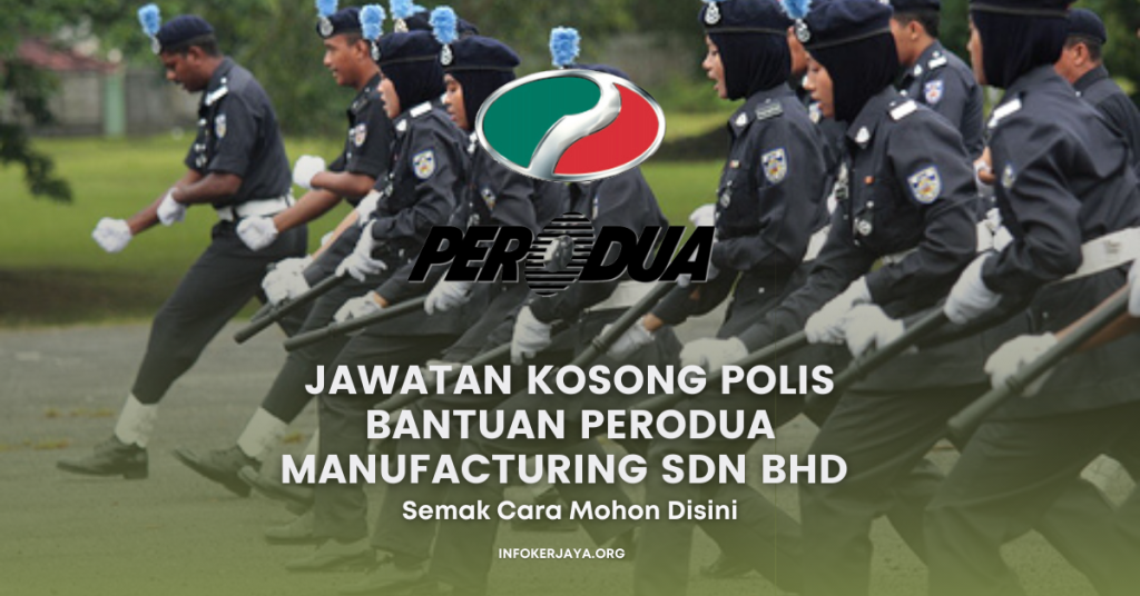 Jawatan Kosong Polis Bantuan PERODUA Manufacturing Sdn Bhd