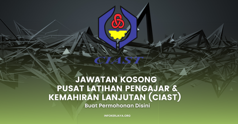 Jawatan Kosong Pusat Latihan Pengajar & Kemahiran Lanjutan (CIAST)