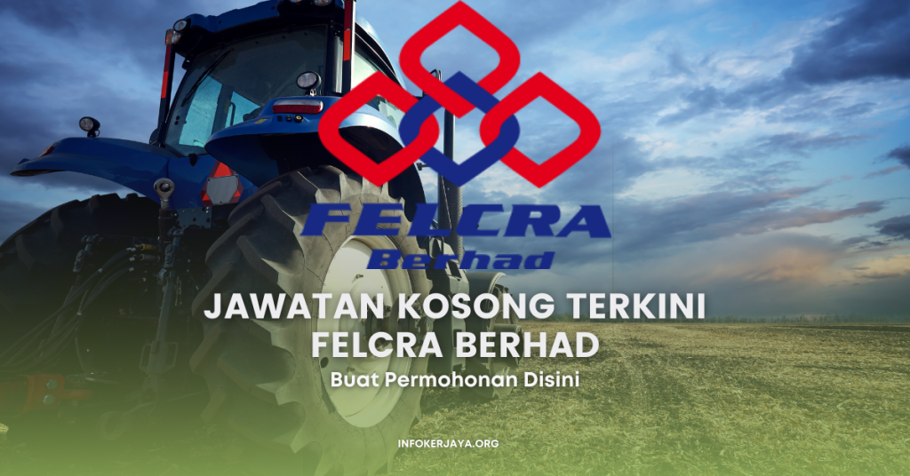 Jawatan Kosong Terkini FELCRA Berhad