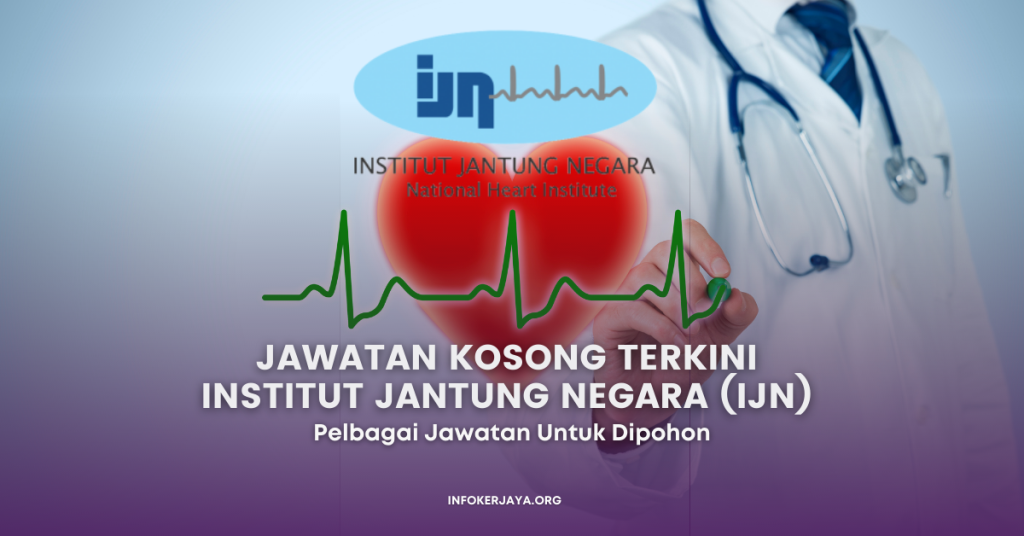 Jawatan Kosong Terkini Institut Jantung Negara (IJN)