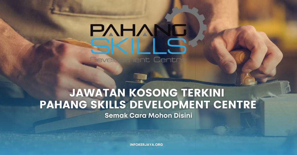 Jawatan Kosong Terkini Pahang Skills Development Centre