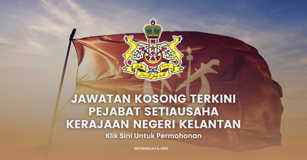 Jawatan Kosong Terkini Pejabat Setiausaha Kerajaan Negeri Kelantan