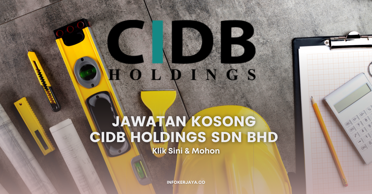 Jawatan Kosong CIDB Holdings Sdn Bhd • Jawatan Kosong Terkini