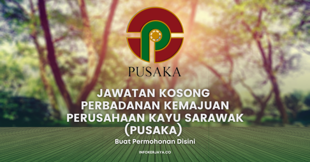 Jawatan Kosong Perbadanan Kemajuan Perusahaan Kayu Sarawak (PUSAKA)