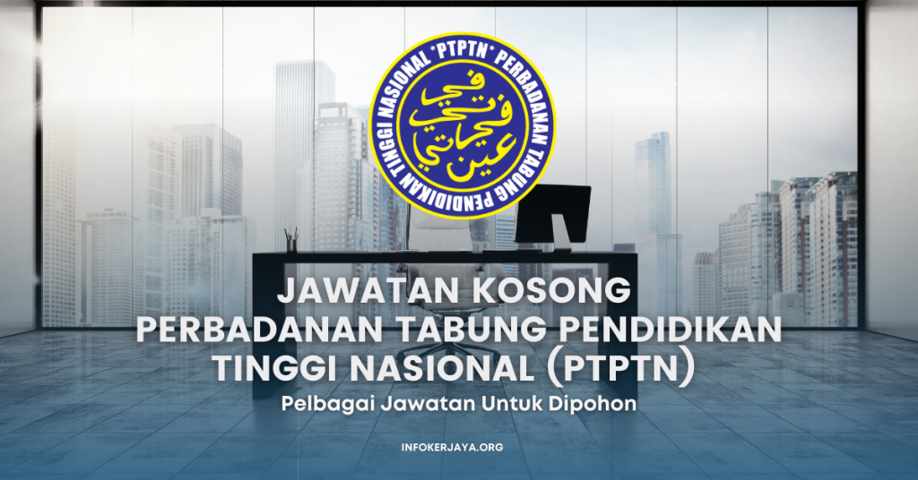 Jawatan Kosong Perbadanan Tabung Pendidikan Tinggi Nasional (PTPTN)