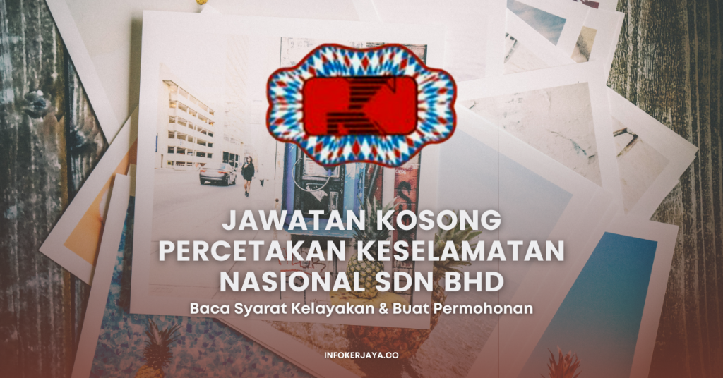 Jawatan Kosong Percetakan Keselamatan Nasional Sdn Bhd
