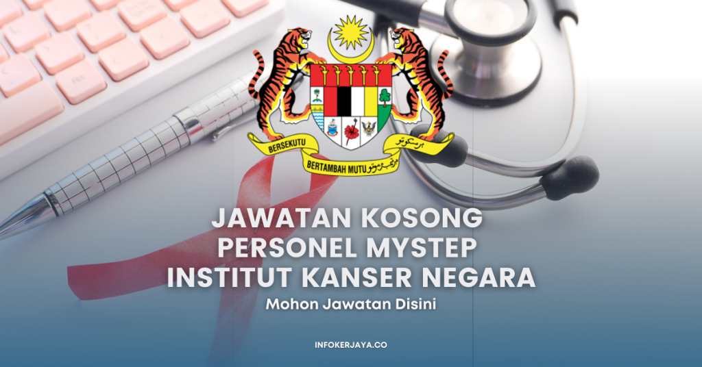 Jawatan Kosong Personel MySTEP Institut Kanser Negara