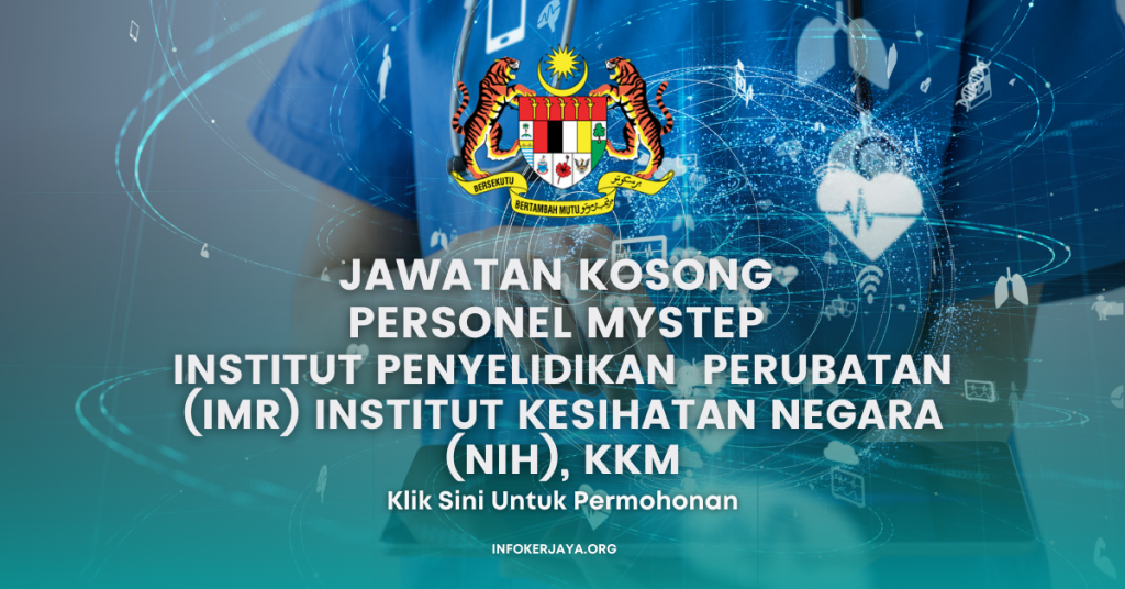 Jawatan Kosong Personel MySTEP Institut Penyelidikan Perubatan (IMR) Institut Kesihatan Negara (NIH), KKM