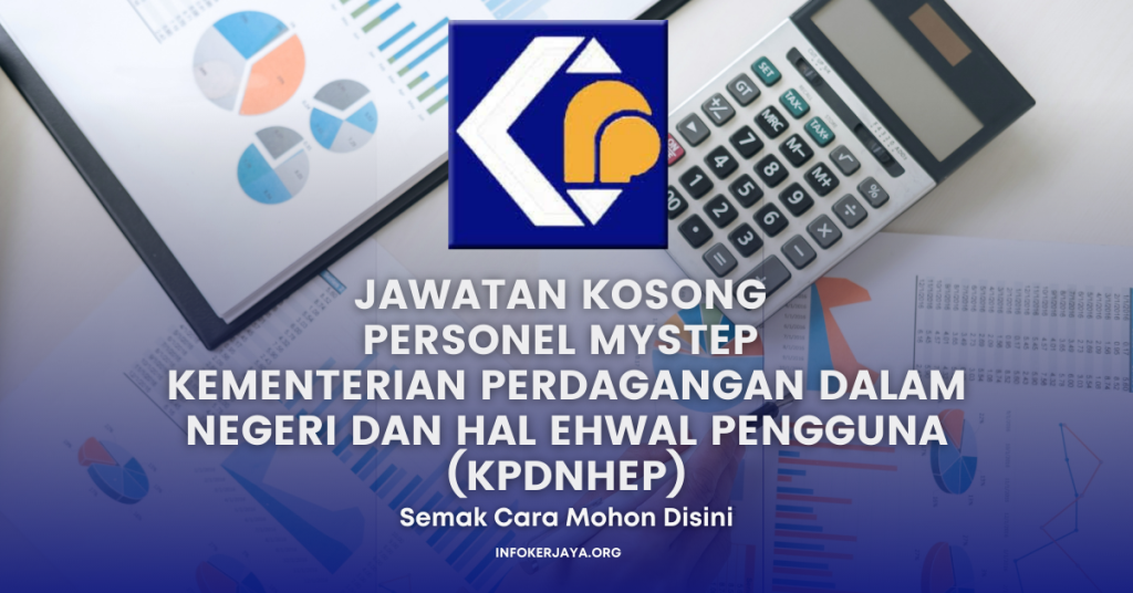 Jawatan Kosong Personel MySTEP Kementerian Perdagangan Dalam Negeri Dan Hal Ehwal Pengguna (KPDNHEP)