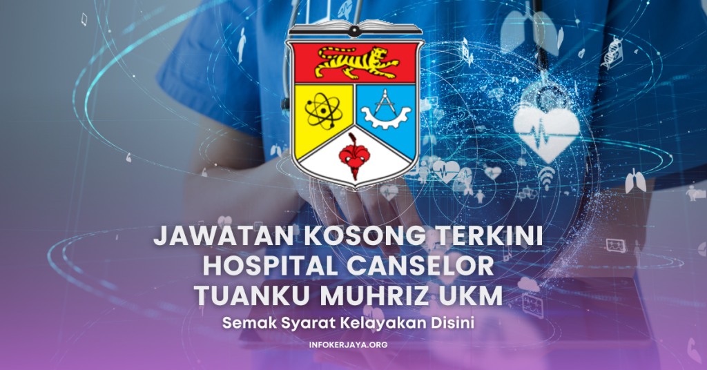 Jawatan Kosong Terkini Hospital Canselor Tuanku Muhriz UKM