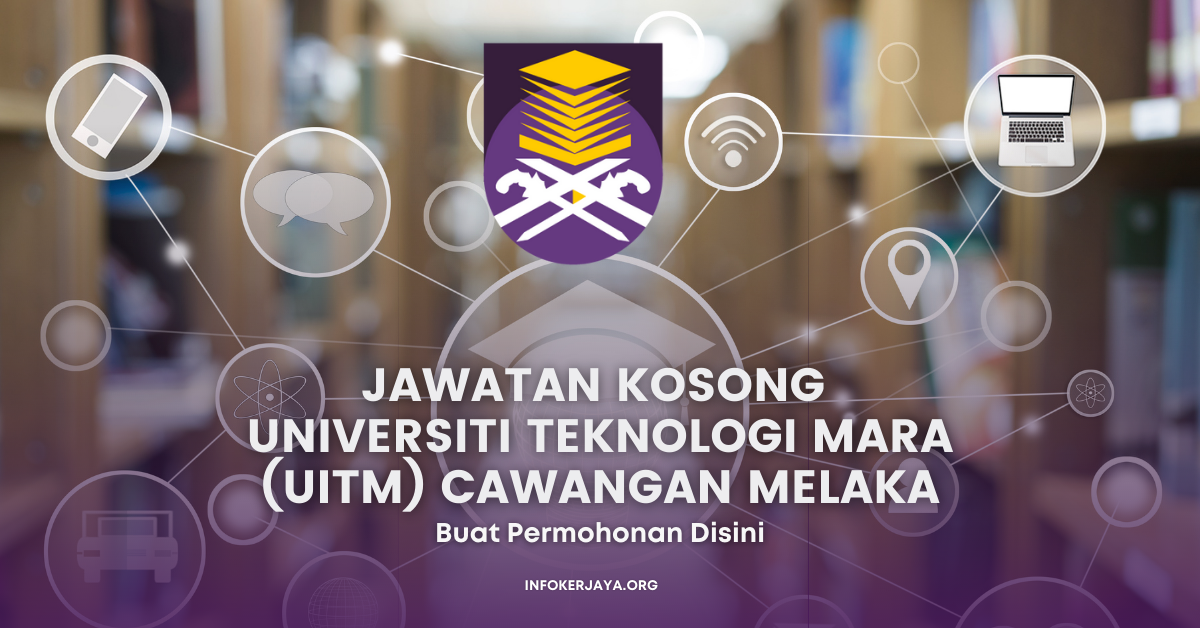 Jawatan Kosong Universiti Teknologi MARA (UiTM) Cawangan Melaka