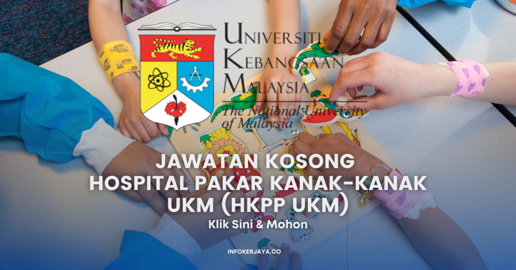 Jawatan Kosong Hospital Pakar Kanak-Kanak UKM (HKPP UKM)