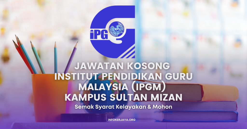 Jawatan Kosong Institut Pendidikan Guru Malaysia (IPGM) Kampus Sultan Mizan