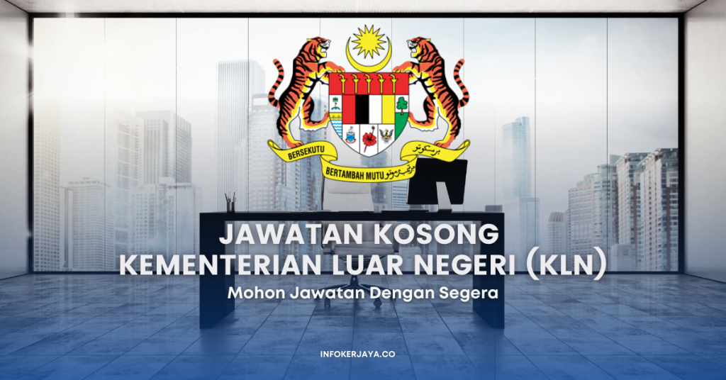 Jawatan Kosong Kementerian Luar Negeri (KLN)