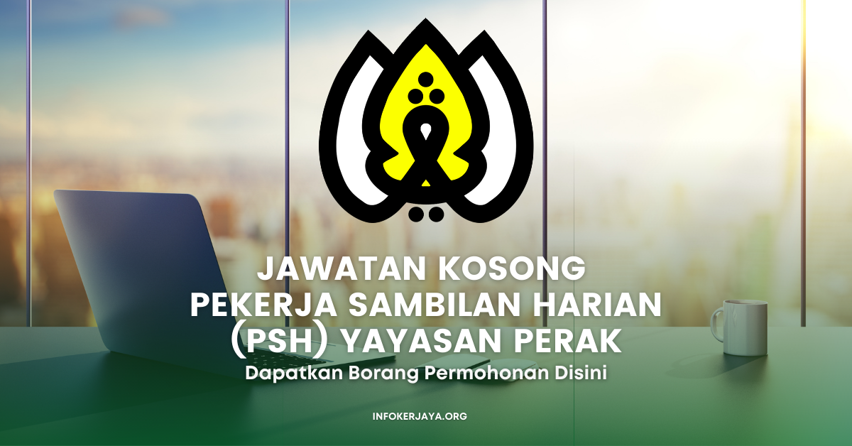 Jawatan Kosong Pekerja Sambilan Harian (PSH) Yayasan Perak • Jawatan ...