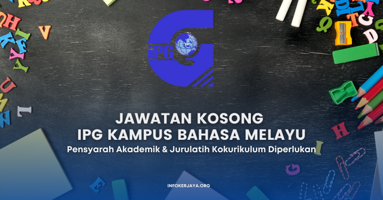 Jawatan Kosong Pensyarah Akademik & Jurulatih Kokurikulum IPG Kampus Bahasa Melayu