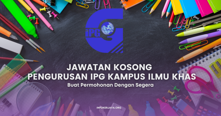 Jawatan Kosong Pensyarah Akademik, Jurulatih Kokurikulum & Pegawai Pengurusan IPG Kampus Ilmu Khas