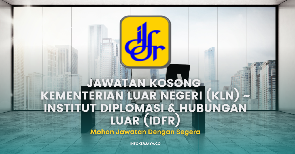 Jawatan Kosong Kementerian Luar Negeri (KLN) ~ Institut Diplomasi & Hubungan Luar (IDFR)