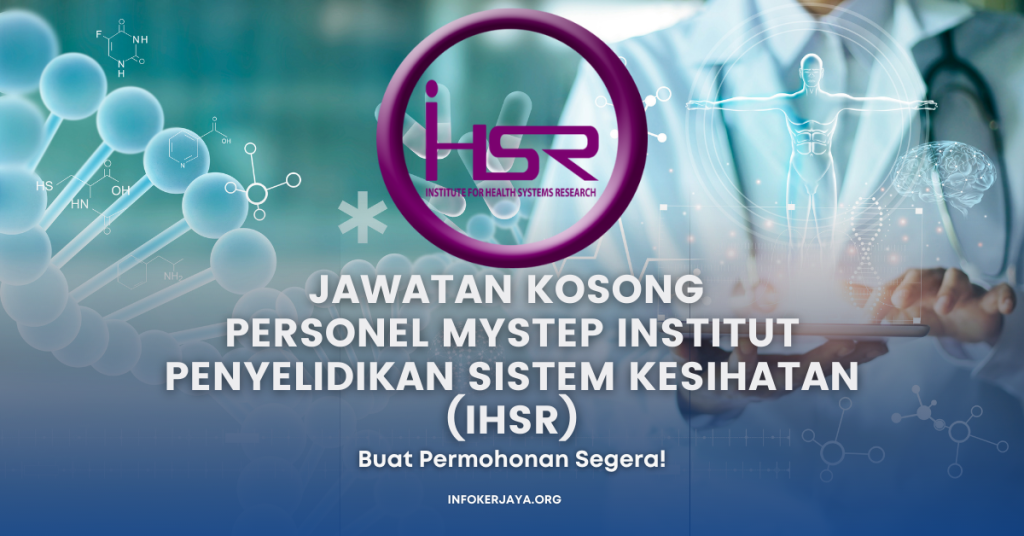 Jawatan Kosong Personel MySTEP Institut Penyelidikan Sistem Kesihatan (IHSR)