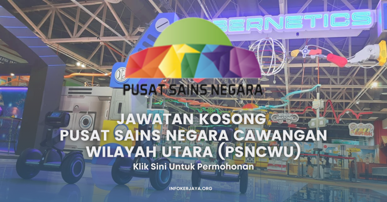 Jawatan Kosong Pusat Sains Negara Cawangan Wilayah Utara (PSNCWU)