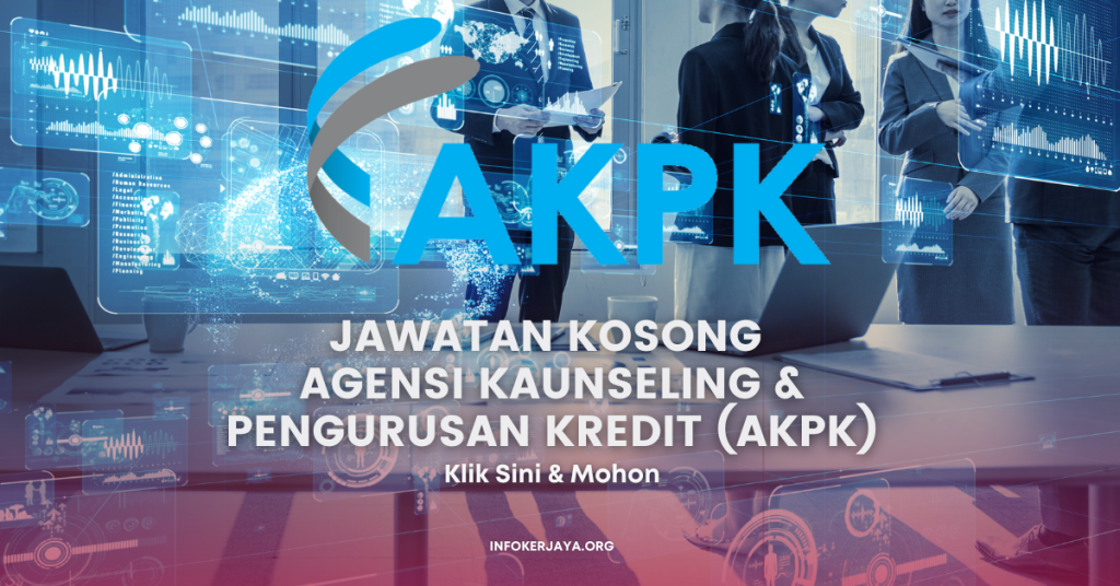 Jawatan Kosong Agensi Kaunseling & Pengurusan Kredit (AKPK)