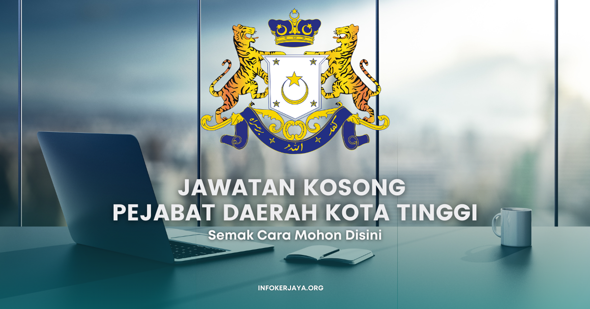 Jawatan Kosong Pejabat Daerah Kota Tinggi • Jawatan Kosong Terkini