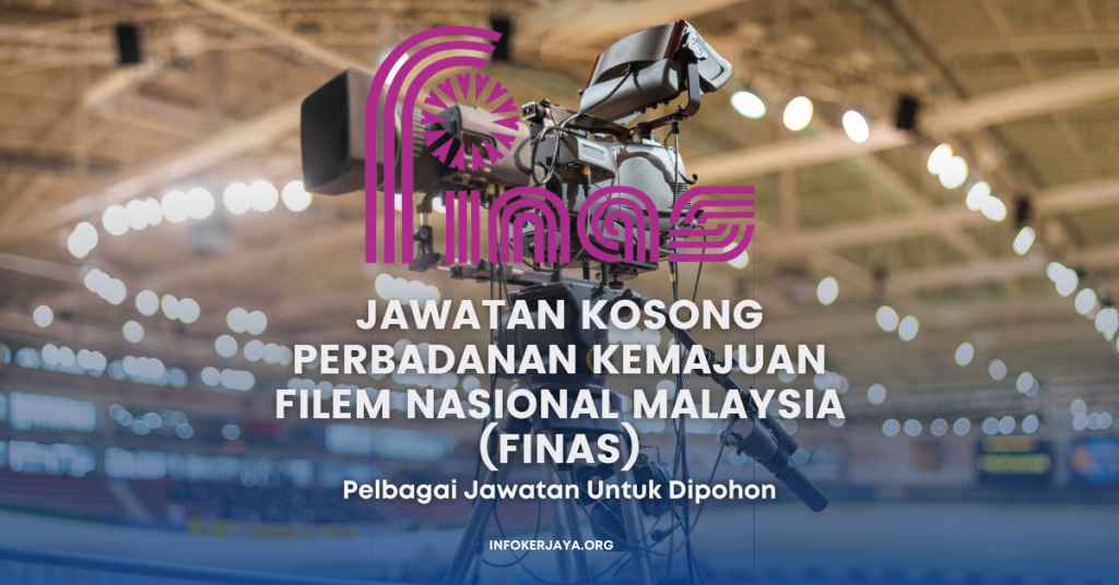 Jawatan Kosong Perbadanan Kemajuan Filem Nasional Malaysia (FINAS)