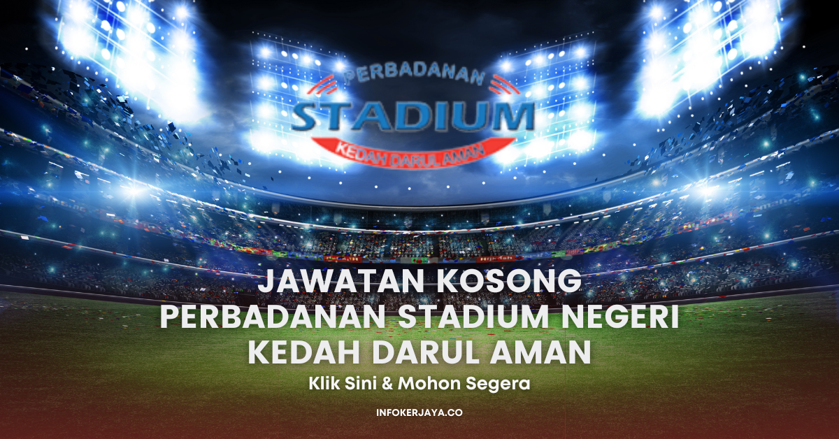 Jawatan Kosong Perbadanan Stadium Negeri Kedah Darul Aman • Jawatan ...