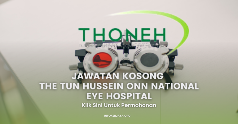 Jawatan Kosong The Tun Hussein Onn National Eye Hospital