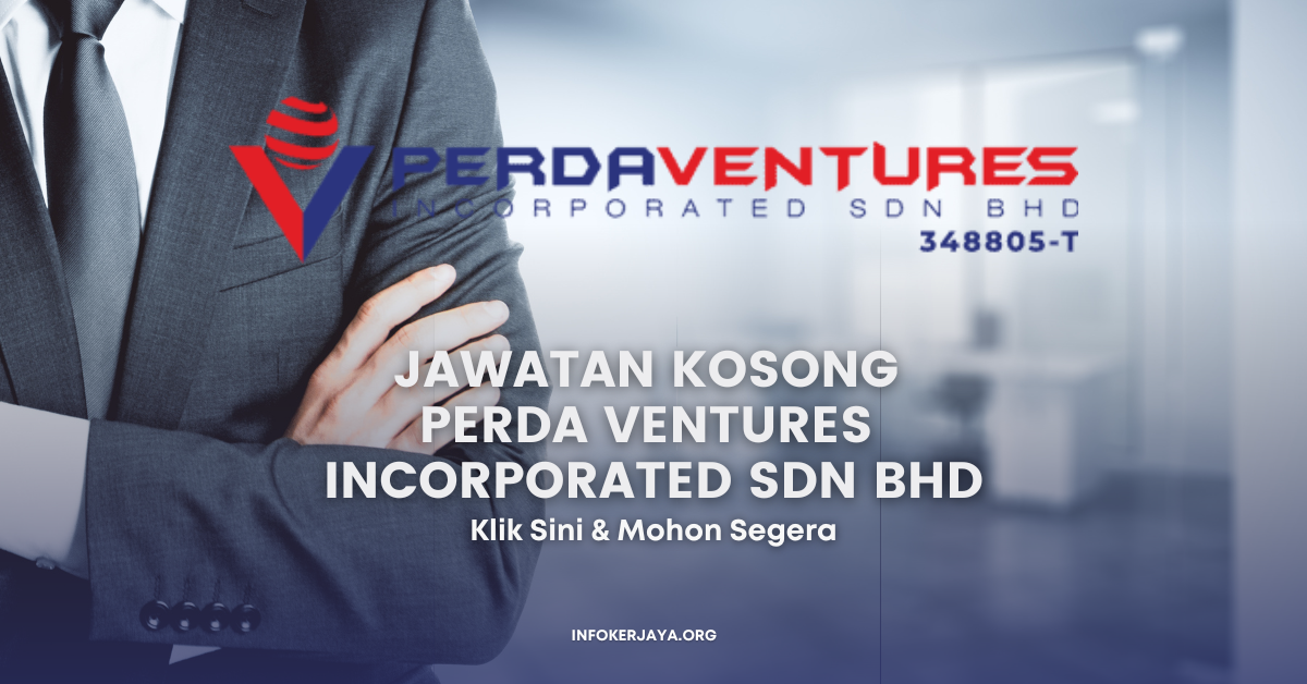 Jawatan Kosong PERDA Ventures Incorporated Sdn Bhd • Jawatan Kosong Terkini