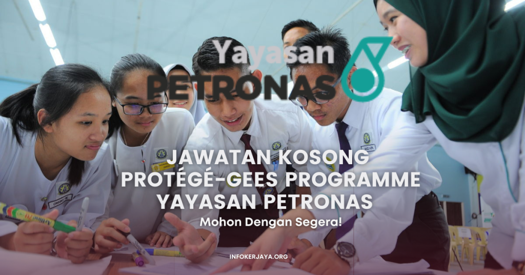 Jawatan Kosong PROTÉGÉ-GEES Programme Yayasan PETRONAS 