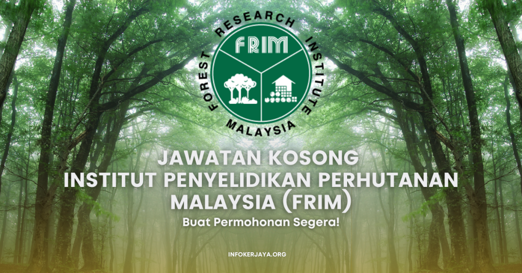 Jawatan Kosong Pelbagai Jawatan ~ Institut Penyelidikan Perhutanan Malaysia (FRIM)
