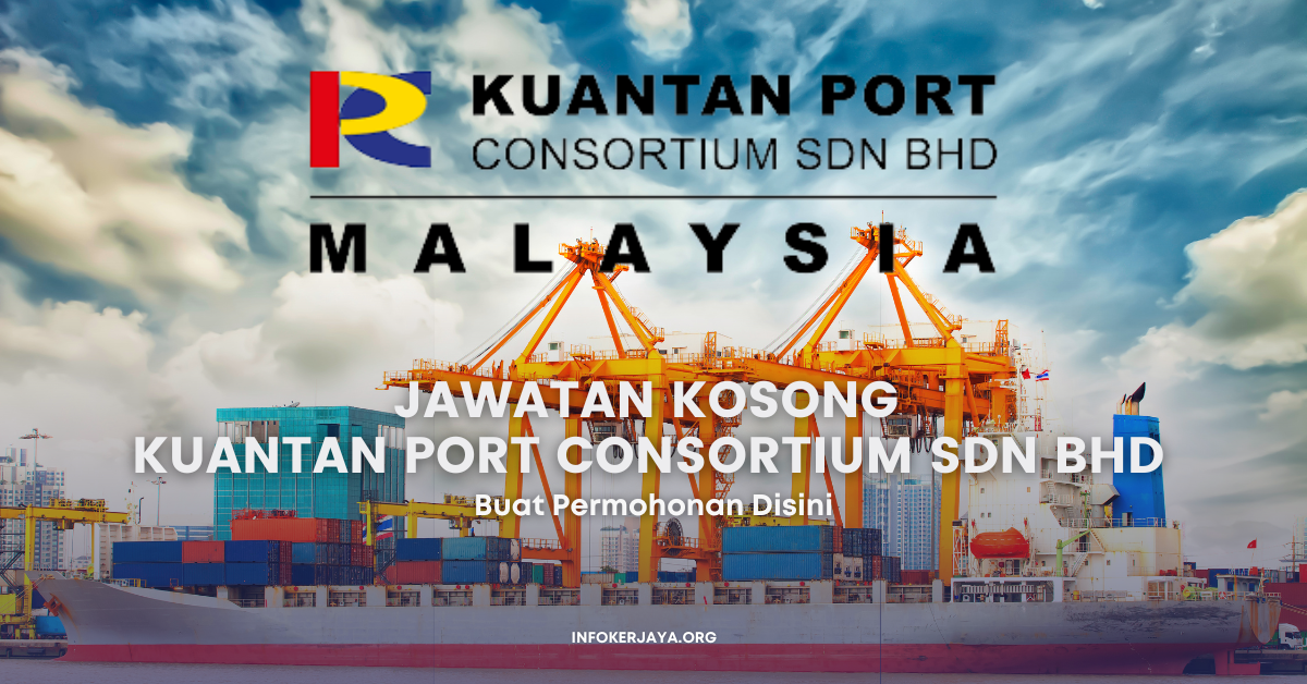 Jawatan Kosong Kuantan Port Consortium Sdn Bhd • Jawatan Kosong Terkini