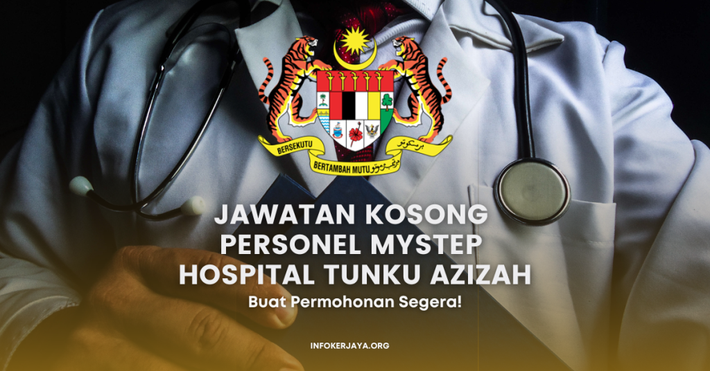 Jawatan Kosong Personel MySTEP Hospital Tunku Azizah