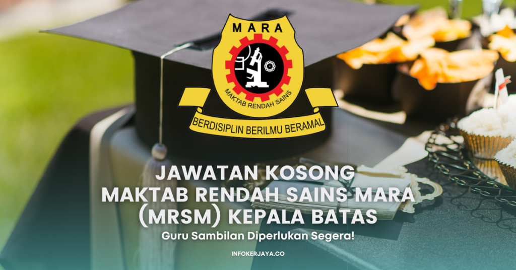 Jawatan Kosong Guru Sambilan ~ Maktab Rendah Sains MARA (MRSM) Kepala Batas