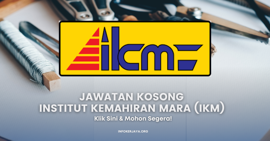 Jawatan Kosong Institut Kemahiran Mara (IKM)
