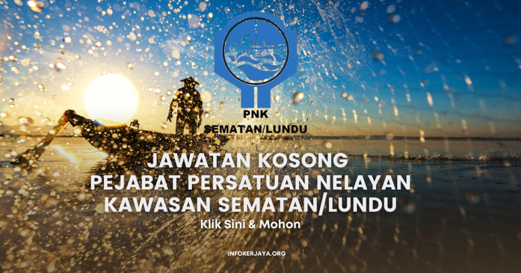 Jawatan Kosong Pejabat Persatuan Nelayan Kawasan Sematan/Lundu