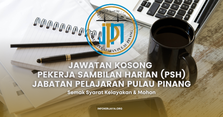 Jawatan Kosong Pekerja Sambilan Harian (PSH) Jabatan Pelajaran Pulau Pinang
