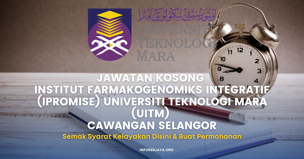Jawatan Kosong Institut Farmakogenomiks Integratif (iPROMISE) Universiti Teknologi Mara (UiTM) Cawangan Selangor