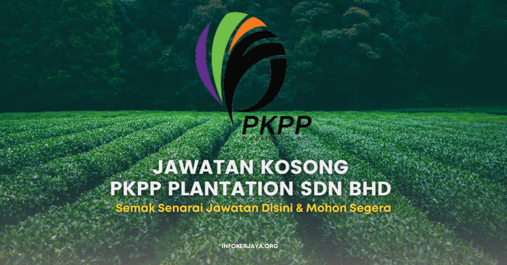 Jawatan Kosong PKPP Plantation Sdn Bhd