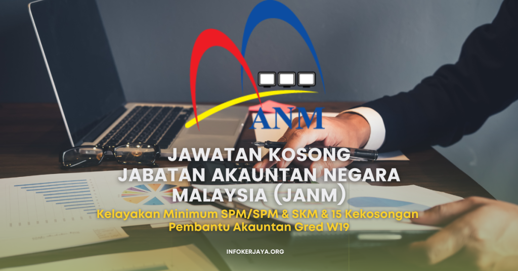 Kelayakan Minimum SPM/SPM & SKM & 15 Kekosongan ~ Jawatan Kosong Jabatan Akauntan Negara Malaysia (JANM)