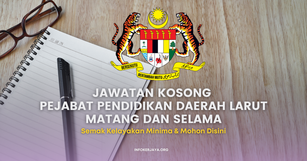 Jawatan Kosong Pejabat Pendidikan Daerah Larut Matang Dan Selama