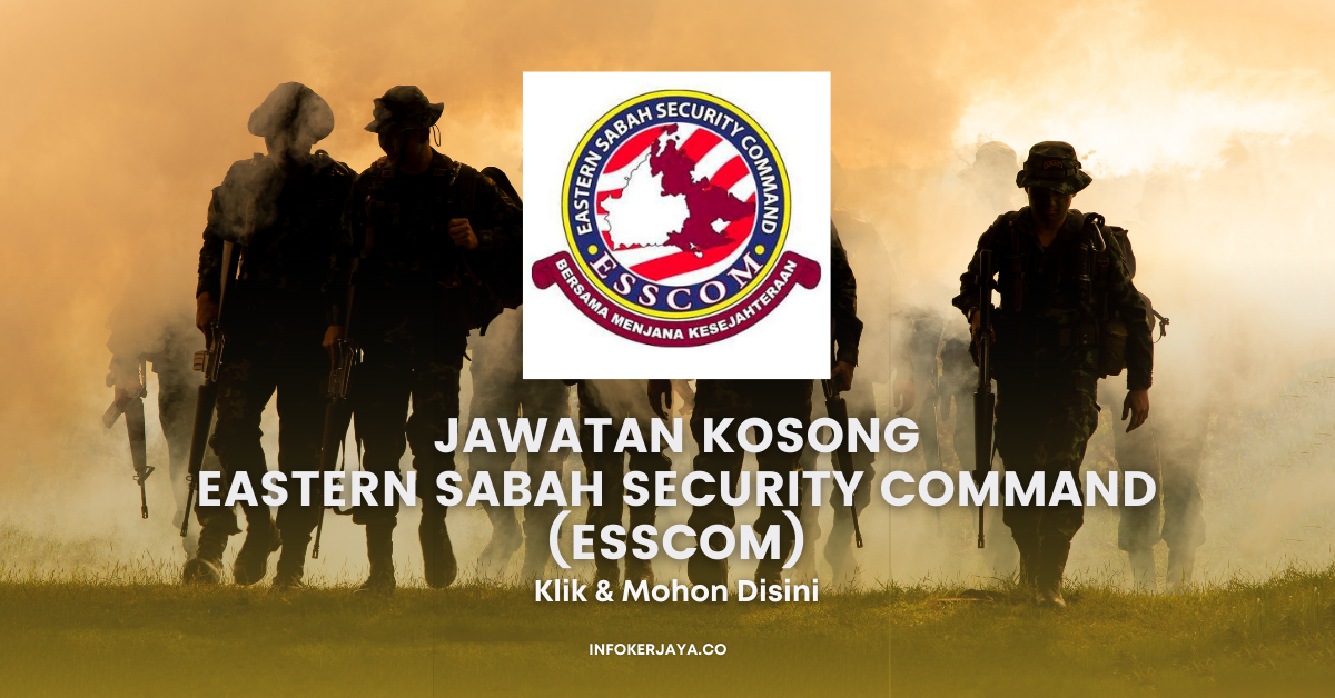 Jawatan Kosong Eastern Sabah Security Command (ESSCOM) • Jawatan Kosong ...