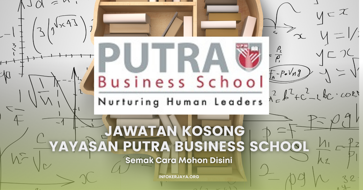 Jawatan Kosong Yayasan Putra Business School • Jawatan Kosong Terkini