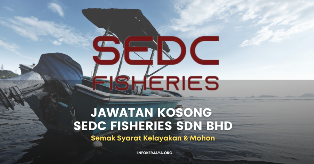 Jawatan Kosong SEDC Fisheries Sdn Bhd