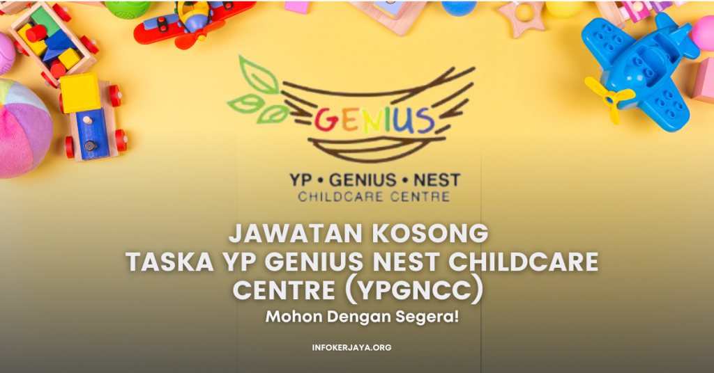 Jawatan kosong Taska YP Genius Nest Childcare Centre (YPGNCC)