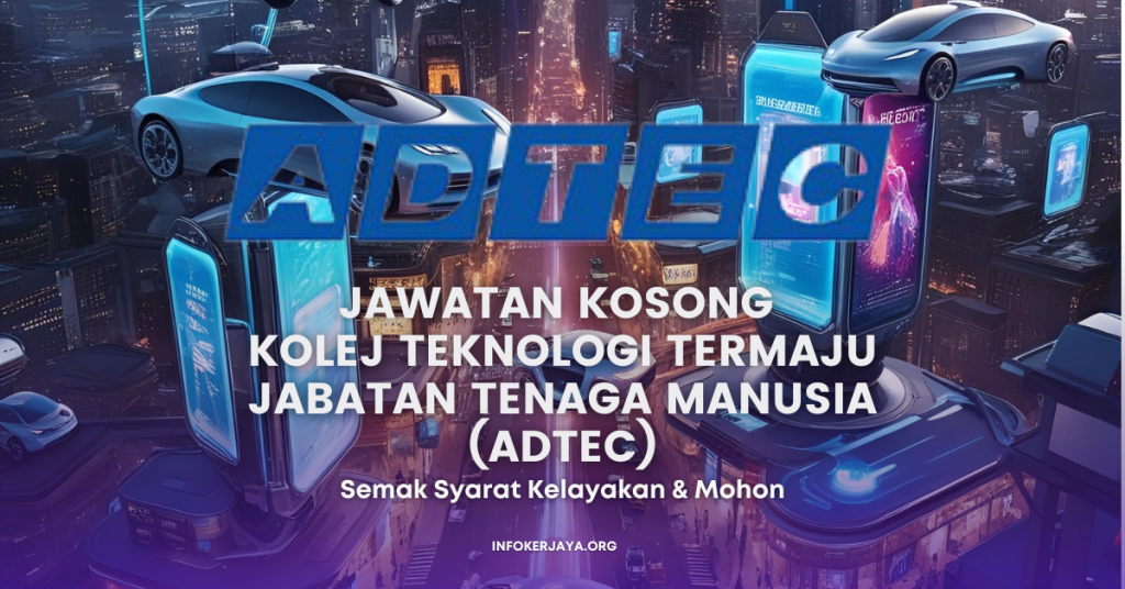 Jawatan Kosong Kolej Teknologi Termaju Jabatan Tenaga Manusia (ADTEC)