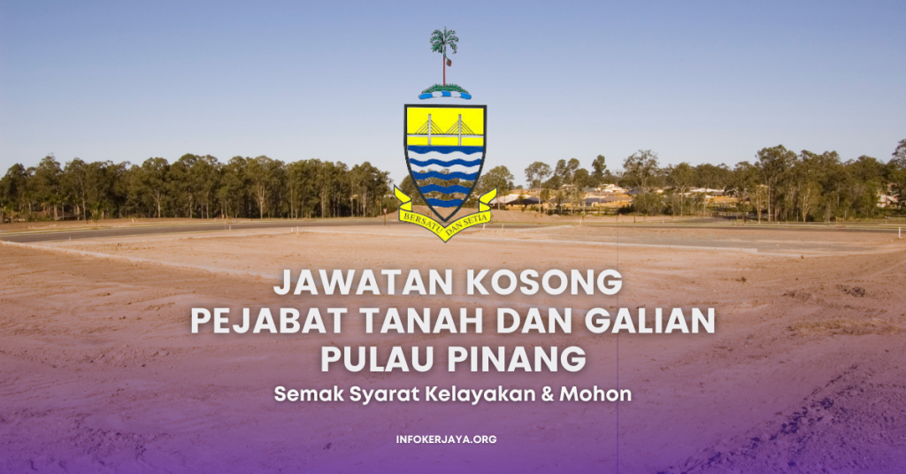 Jawatan Kosong Pejabat Tanah dan Galian Pulau Pinang